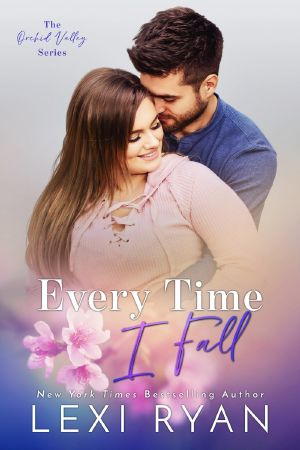 [Orchid Valley 03] • Every Time I Fall